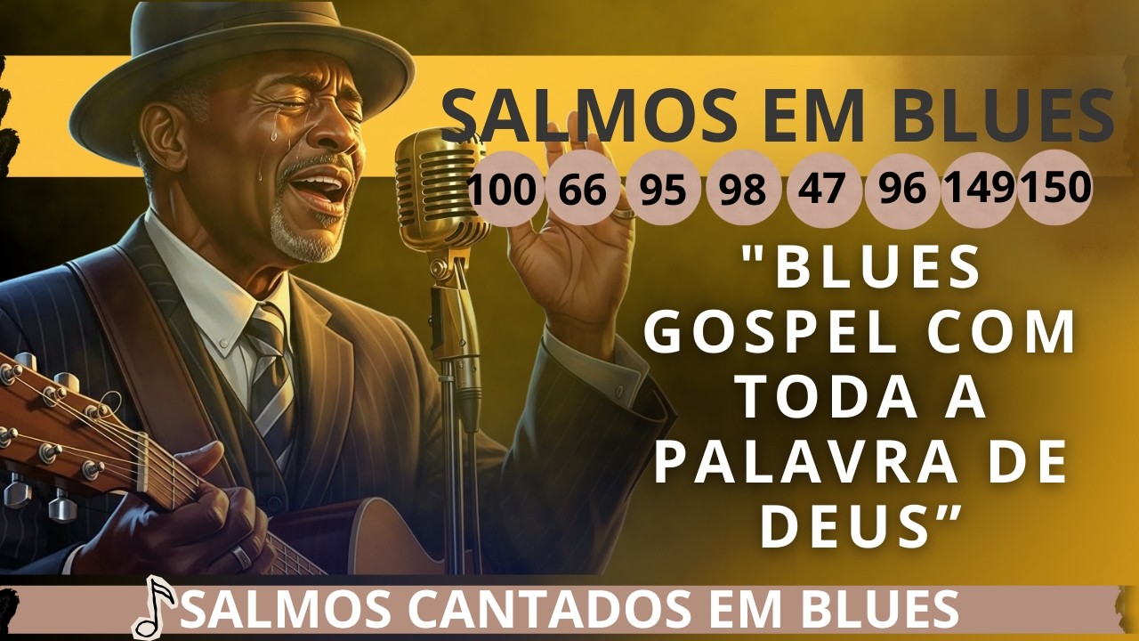 A Alma do Blues Encontra a Palavra de Deus |  Salmos de Alegria em Gospel Blues