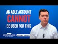 What Can You Not Use an ABLE Account For?