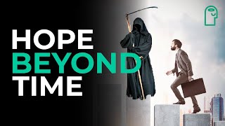 Hope Beyond Time - Prophetic Lesson - Powerful Islamic Reminder