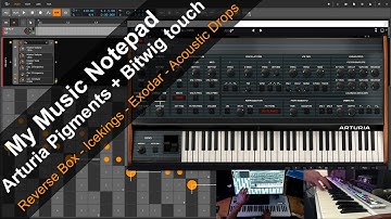 Arturia Pigments + Bitwig touch 1. Reverse Box - Icekings - Exodar - Acoustic Drops