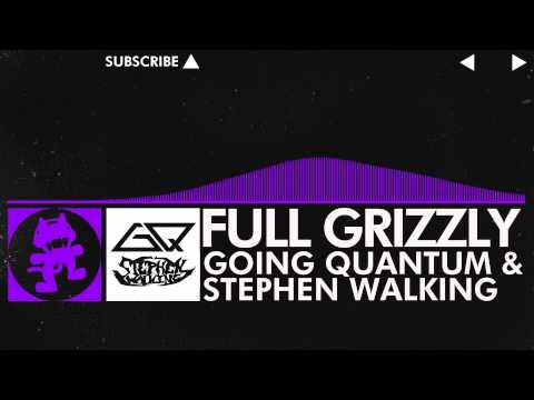 [Dubstep] - Going Quantum & Stephen Walking - Full Grizzly [Monstercat Release]