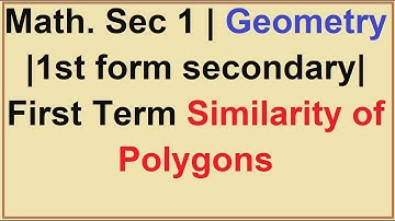 Math. Sec 1 | Geometry |1st form secondary| First Term | Similarity of Polygons