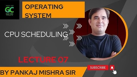#07 CPU Scheduling | Operating System | GATE 2023/24 | By Pankaj Mishra Sir #gate2023 #os
