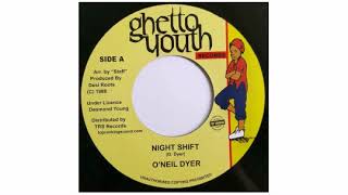 O'Neil Dyer - Night Shift - 7" - Ghetto Youth Records