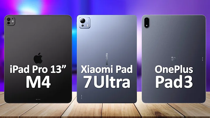 Xiaomi Pad 7 Ultra VS iPad Pro M4 13inch VS OnePlus Pad 2 Pro