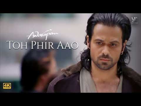 Toh Phir Aao - 4K Music| Awarapan | Emraan Hashmi | song
