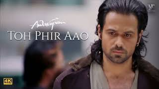 Toh Phir Aao - 4K Awarapan Emraan Hashmi Song