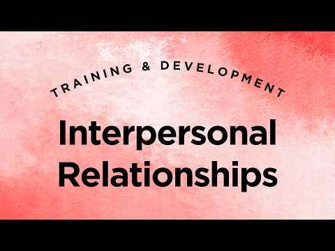 Interpersonal Relationships - Training & Development Lecture 2 Part 8 (Full Version)