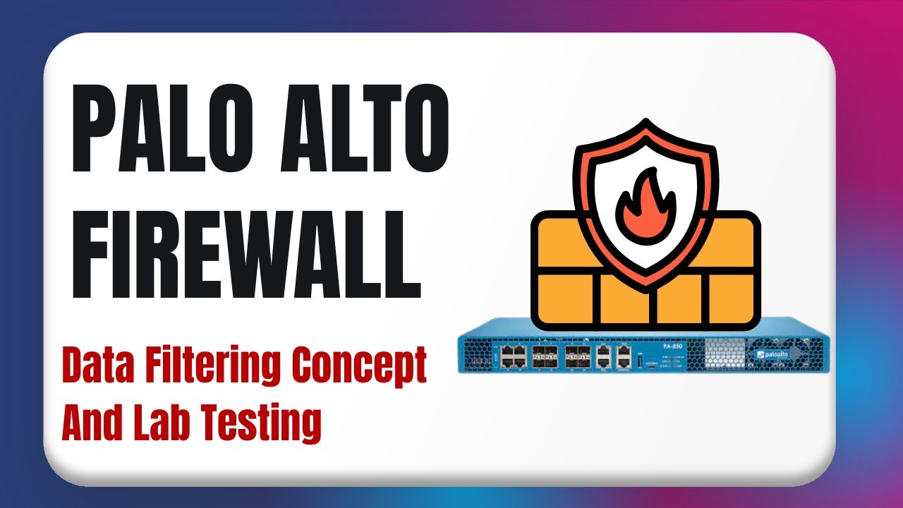 Data Filtering in Palo Alto | Concept Explained + Real Lab Testing