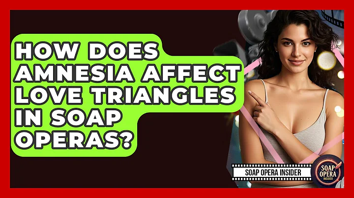 How Does Amnesia Affect Love Triangles In Soap Operas? - Soap Opera Insider