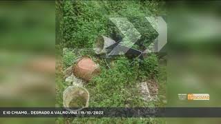 E Io Chiamo... Degrado A Valrovina 19102022