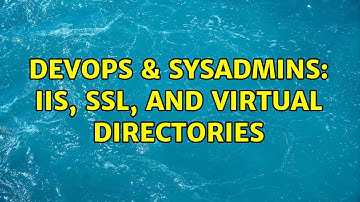 DevOps & SysAdmins: IIS, SSL, and Virtual Directories (2 Solutions!!)