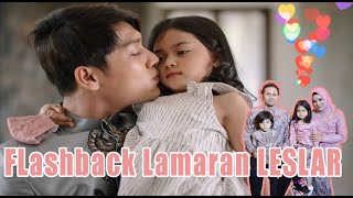 FLASHBACK LAMARAN LESLAR || GAK BERASA 1 TAHUN SUDAH BERLALU