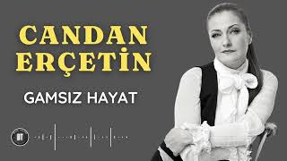 CANDAN ERÇETİN - Gamsız Hayat / YENİ (Lyrics-Sözleri)