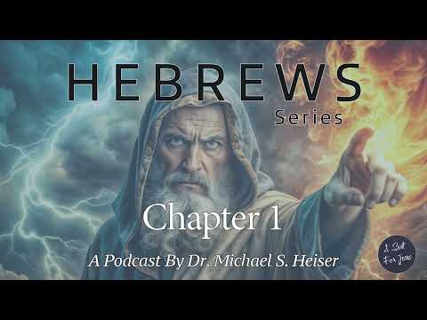 Hebrews 1 - Revelation given by God through Jesus Christ is superior to Torah -  Dr. Michael Heiser