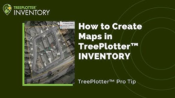 How to Create Maps in TreePlotter™ INVENTORY