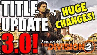 THE DIVISION 2: TITLE UPDATE 3.0! (WHATS NEW!?)