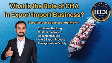 What is the role of CHA (Custom House Agent) in Export Import Business? By Sagar Agravat