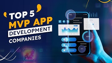 Top 5 MVP App Development Companies You Should Know in 2025
