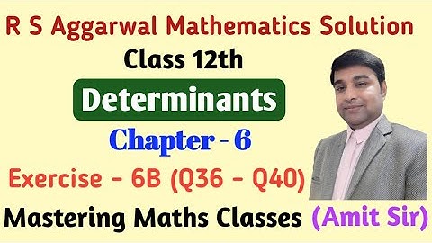 Determinants Class 12 | Chapter 4 Determinants | R S Aggarwal Solution Class 12 | Ex-6B (Q36 - Q40)