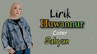 LIRIK|HUWANNUR|ARAB|LATIN|TERJEMAHAN|COVER-SABYAN