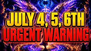 🚨CHOSEN ONES, IGNORING This Prophetic Date Will COST YOU ALL — God Said JULY 4,5,6TH⚠️