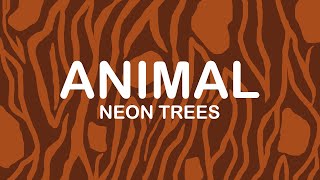 Video thumbnail of "Neon Trees -  Animal (Lyrics / Lyric Video)"