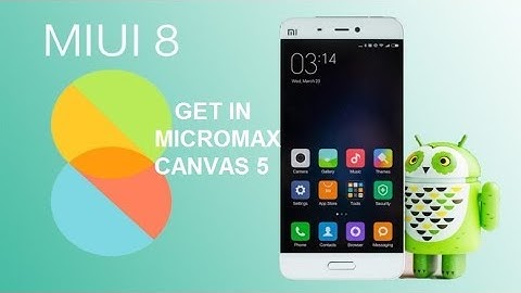 Install MIUI 8 in micromax canvas 5 E481