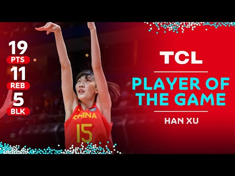 Xu Han 🇨🇳 | 19 PTS | 11 REB | 5 BLK | TCL Player of the Game