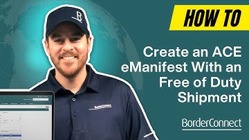 How to Create an ACE eManifest with a Free of Duty Shipment
