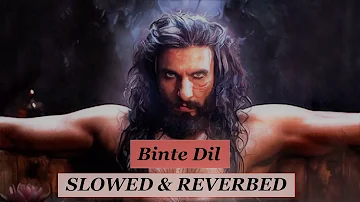 Binte Dil [Slowed+Reverb] - Arjith Singh