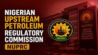 Nigerian Upstream Petroleum Regulatory Commission NUPRC
