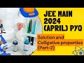 Solution and Colligative properties (Part-2) | Previous years JEE Main questions (2024 April PYQ)
