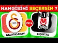 Hangisini tercih edersin   futbol ve futbolcular zel 