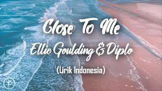 Ellie Goulding, Diplo, Swae Lee - Close To Me (Lirik dan Arti | Terjemahan)