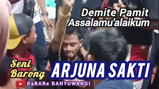 DEMIT MACANAN PAMIT ASSALAMUALAIKUM SENI BARONG ARJUNA SAKTI GINTANGAN BANYUWANGI JAWA TIMUR 