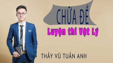 [Live 2k3 - Buổi 41] Chữa đề ôn tập kiến thức (6) | Luyện thi Vật Lý - thầy Vũ Tuấn Anh