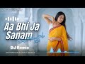 Aa Bhi Ja Sanam Smooth Edm Mix 2026 DJ Remix Prince Movie Song Atif Aslam Song