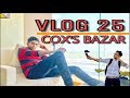 BEAUTIFUL COX'S BAZAR -VLOG 25 - TAWHID AFRIDI -BANGLADESH