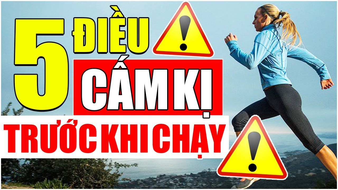 5 điều cấm kỵ trước buổi chạy - Đừng biến buổi chạy... - youtube