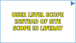 User level scope instead of site scope in Liferay