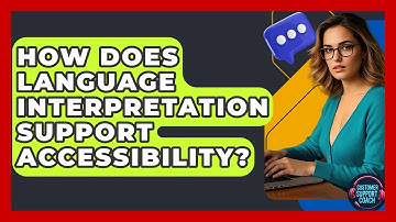 How Does Language Interpretation Support Accessibility? - Customer Support Coach