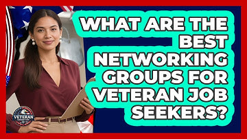 What Are The Best Networking Groups For Veteran Job Seekers? - Veteran Community Guide