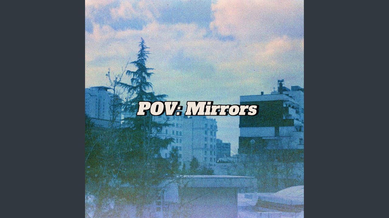 Смотреть «POV: Mirrors» на YouTube Смотреть «POV: Mirrors» на YouTube