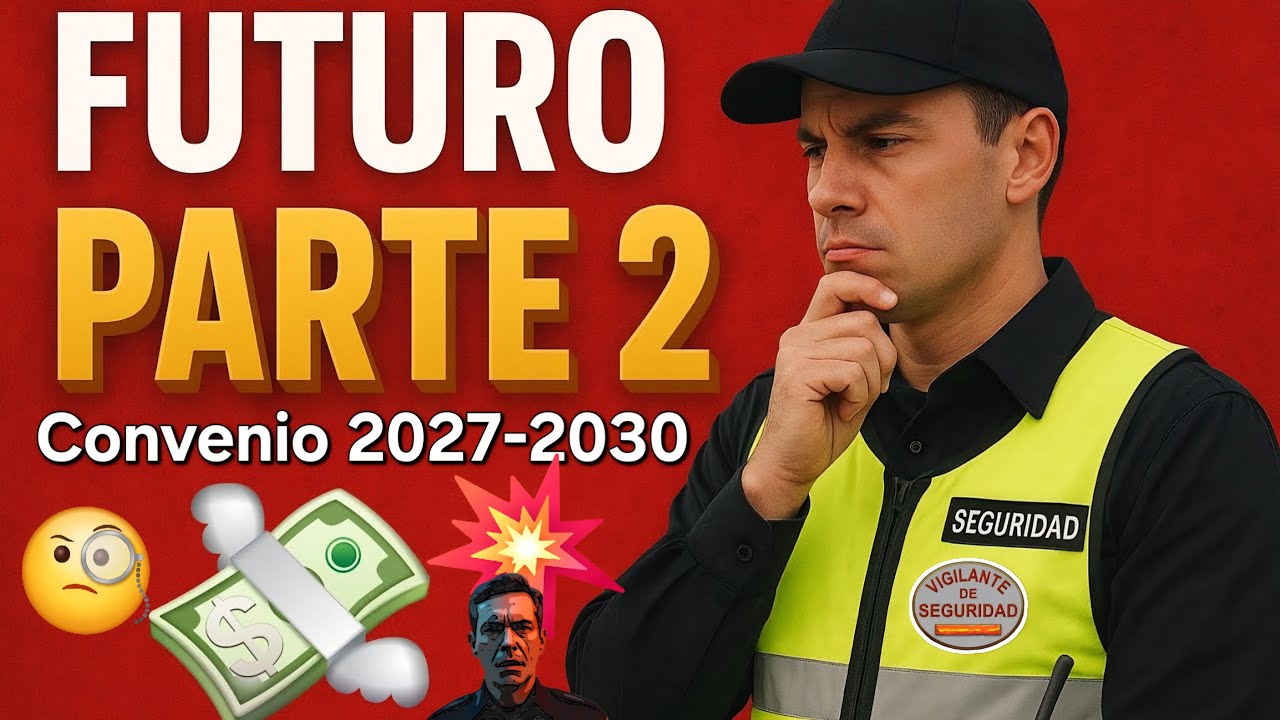 Convenio de S.P. 2027-30. Lo que NO te han contado (PARTE 2)