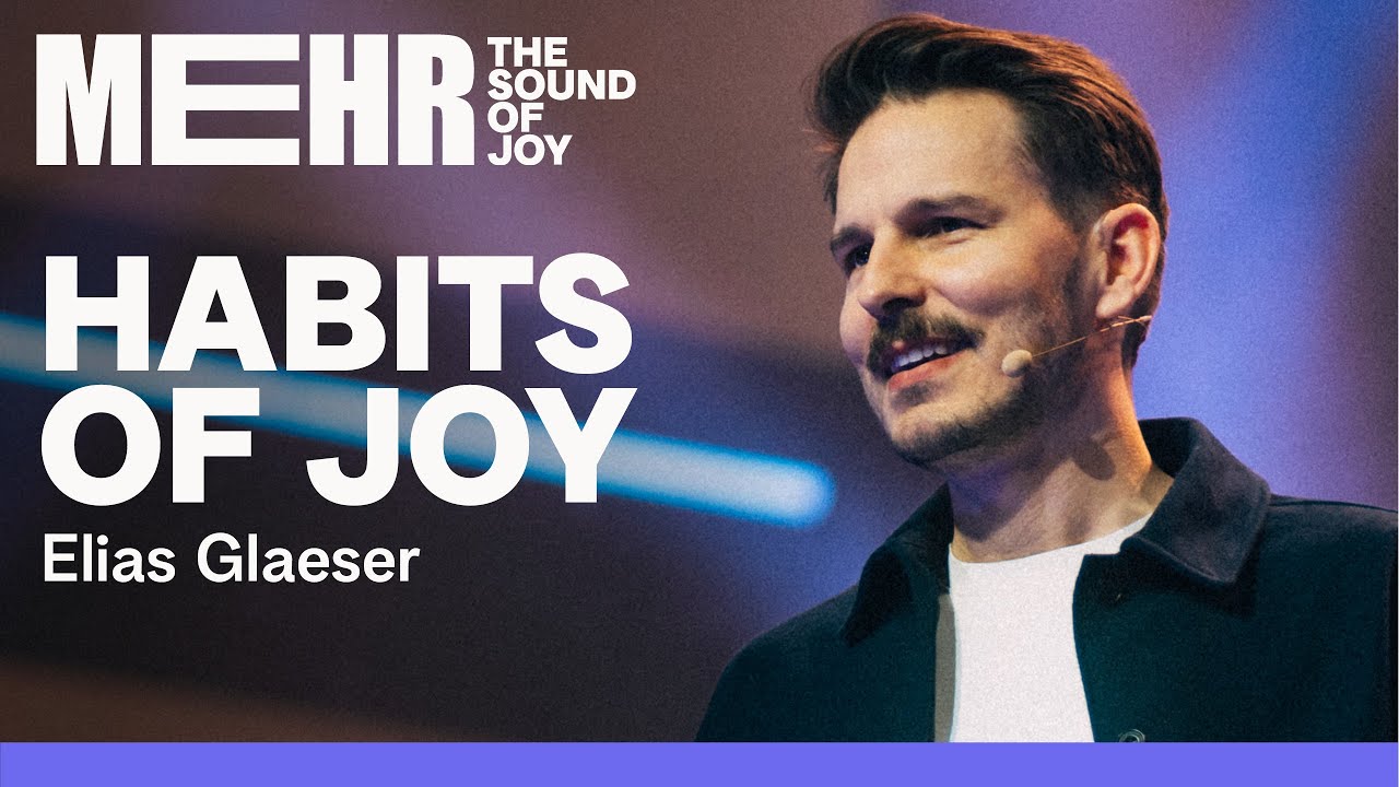 Habits of Joy - Elias Glaeser | MEHR 2026