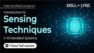 Introduction to Sensing Techniques in Embedded Systems - 1+ Hour | Certified Tutorial | Skill-Lync