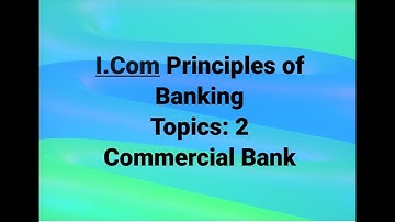 I.Com Principles of Banking, Topic:- Commercial Bank Important Questions