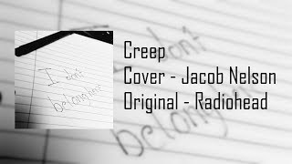 Video thumbnail of "Creep - Cover by Jacob Nelson"