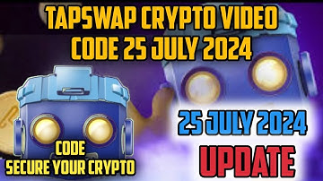 Tapswap Secure Your Crypto Video Code | update Tapswap How to Secure Your Crypto New 25 july